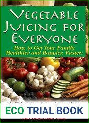 Vegetable Juicing for Everyone: How to Get Your Family Healther and Happier, Faster! by Andrew W Saul PH.D. (2013-02-15)