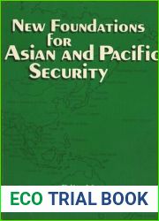 New Foundations for Asian and Pacific Security. Based on the Addresses, Papers, Reports, and Discussion Sessions of an International Conference Held at Pattaya, Thailand, December 12-16, 1979 .