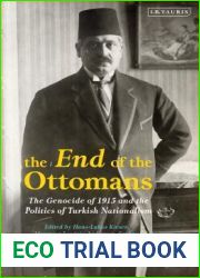 The End of the Ottomans: The Genocide of 1915 and the Politics of Turkish Nationalism (Library of Ottoman Studies)