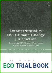 Extraterritoriality and Climate Change Jurisdiction: Exploring EU Climate Protection under International Law (Studies in International Law)