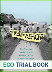 Free the Beaches: The Story of Ned Coll and the Battle for America|s Most Exclusive Shoreline