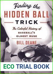Finding the Hidden Ball Trick: The Colorful History of Baseball|s Oldest Ruse