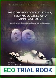 6G Connectivity-Systems, Technologies, and Applications: Digitalization of New Technologies, 6G and Evolutio (River Publishers Series in Communications and Networking)