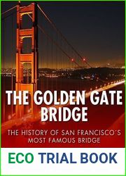 The Golden Gate Bridge: The History of San Francisco|s Most Famous Bridge