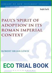 Paul|s ‘Spirit of Adoption| in its Roman Imperial Context (The Library of New Testament Studies)