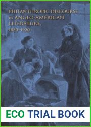 Philanthropic Discourse in Anglo-American Literature, 1850-1920 (Philanthropic and Nonprofit Studies)