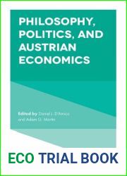 Philosophy, Politics, and Austrian Economics (Advances in Austrian Economics) (Advances in Austrian Economics, 25)
