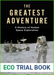 The Greatest Adventure: A History of Human Space Exploration (Kosmos)