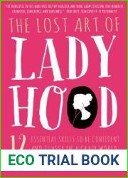 The Lost Art of Ladyhood: 12 Essential Skills to be Confident and Classy in a Crazy World