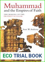 Muhammad and the Empires of Faith: The Making of the Prophet of Islam