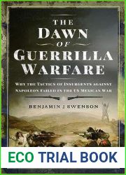 The Dawn of Guerrilla Warfare: Why the Tactics of Insurgents against Napoleon Failed in the US Mexican War