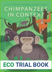 Chimpanzees in Context: A Comparative Perspective on Chimpanzee Behavior, Cognition, Conservation, and Welfare