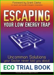 Escaping Your Low Energy Trap: Uncommon Solutions Your Doctor Never Told You About