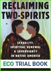 Reclaiming Two-Spirits: Sexuality, Spiritual Renewal and Sovereignty in Native America (Queer Ideas Queer Action)