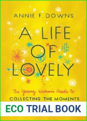 A Life of Lovely: The Young Woman|s Guide to Collecting the Moments That Matter