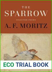The Sparrow: Selected Poems of A.F. Moritz