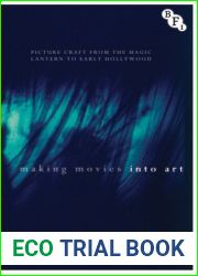 Making Movies into Art: Picture Craft from the Magic Lantern to Early Hollywood (Cultural Histories of Cinema)