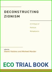 Deconstructing Zionism: A Critique of Political Metaphysics (Political Theory and Contemporary Philosophy)