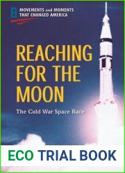 Reaching for the Moon: The Cold War Space Race (Movements and Moments That Changed America)