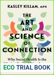 The Art and Science of Connection: Why Social Health Is the Missing Key to Living Longer, Healthier, and Happier