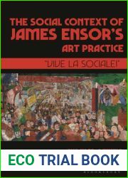 The Social Context of James Ensor|s Art Practice: Vive La Sociale!