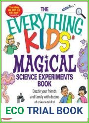 The Everything Kids| Magical Science Experiments Book: Dazzle your friends and family by making magical things happen! (Everything(R) Kids Series)