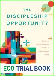The Discipleship Opportunity: Leading a Great-Commission Church in a Post-Everything World