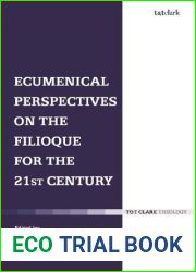 Ecumenical Perspectives on the Filioque for the Twenty-first Century