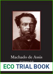 Machado de Assis: A Literary Life (Major Figures in Spanish and Latin American Literature and the Arts)