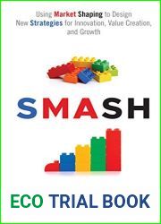 SMASH: Using Market Shaping to Design New Strategies for Innovation, Value Creation, and Growth