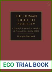 The Human Right to Property: A Practical Approach to Article 1 of Protocol No.1 to the ECHR