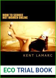 How to Seduce Hot Women Online: …and get banned from a Dating Website in Less than 2 weeks