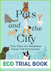 Pets and the City: True Tales of a Manhattan House Call Veterinarian