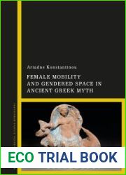 Female Mobility and Gendered Space in Ancient Greek Myth