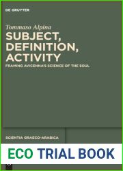 Subject, Definition, Activity: Framing Avicenna|s Science of the Soul (Scientia Graeco-Arabica, 28)