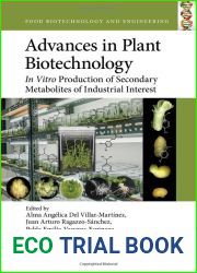 Advances in Plant Biotechnology: In Vitro Production of Secondary Metabolites of Industrial Interest (Food Biotechnology and Engineering)
