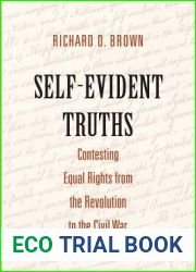 Self-Evident Truths: Contesting Equal Rights from the Revolution to the Civil War