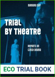 Trial by Theatre: Reports on Czech Drama