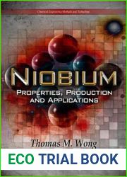 Niobium: Properties, Production and Applications (Chemical Engineering Methods and Technology)