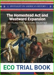 The Homestead Act and Westward Expansion: Setting the Western Frontier (Spotlight on American History)