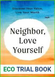 Neighbor, Love Yourself: Discover Your Value, Live Your Worth
