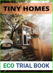 Tiny Homes Transitioning to and Living in a Tiny Home for Beginners to Experienced
