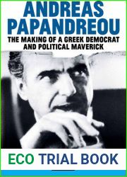 Andreas Papandreou: The Making of a Greek Democrat and Political Maverick