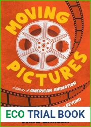 Moving Pictures: A History of American Animation from Gertie to Pixar and Beyond