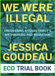 We Were Illegal: Uncovering a Texas Family|s Mythmaking and Migration