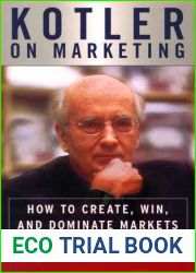 Kotler on Marketing: How to Create, Win, and Dominate Markets