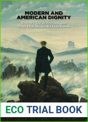 Modern and American Dignity: Who We Are as Persons, and What That Means for Our Future (Religion and Contemporary Culture Series)
