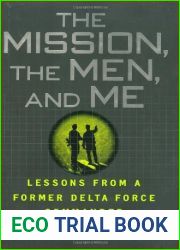The Mission, the Men, and Me: Lessons from a Former Delta Force Commander