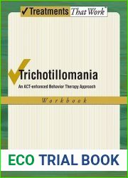 Trichotillomania: An ACT-enhanced Behavior Therapy Approach Workbook (Treatments That Work)