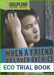 When a Friend or Loved One Dies: Grieving, Mourning, and Healing